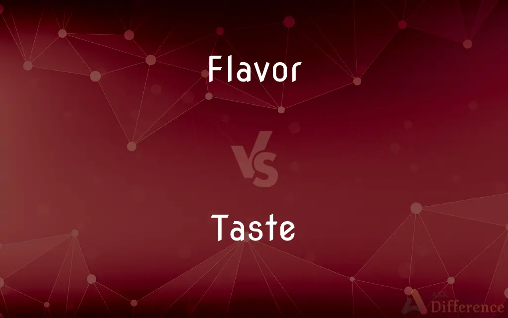 Flavor vs. Taste — What's the Difference?