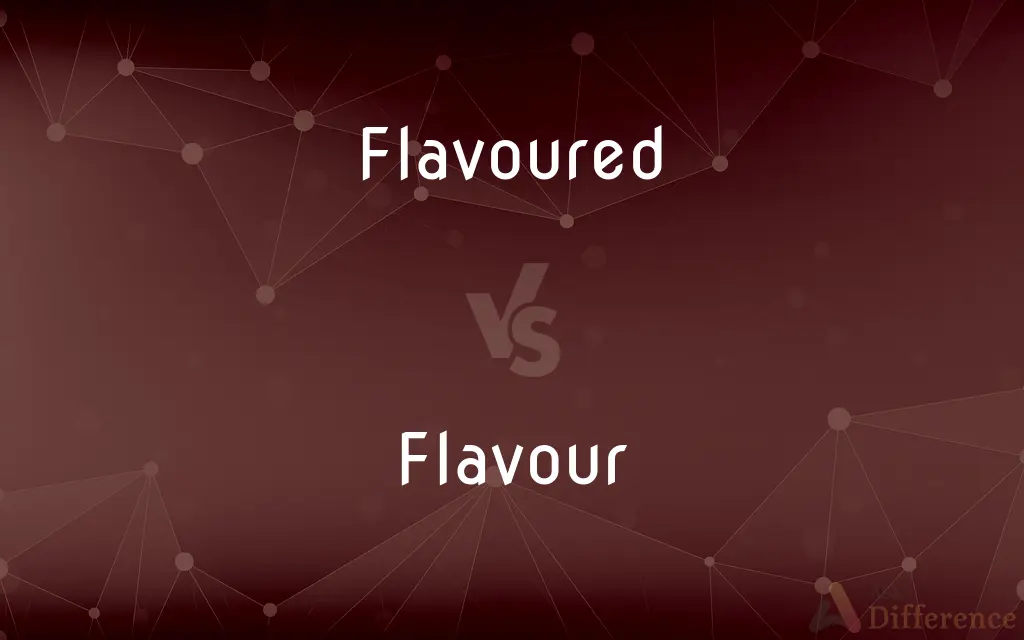 Flavoured vs. Flavour — What's the Difference?