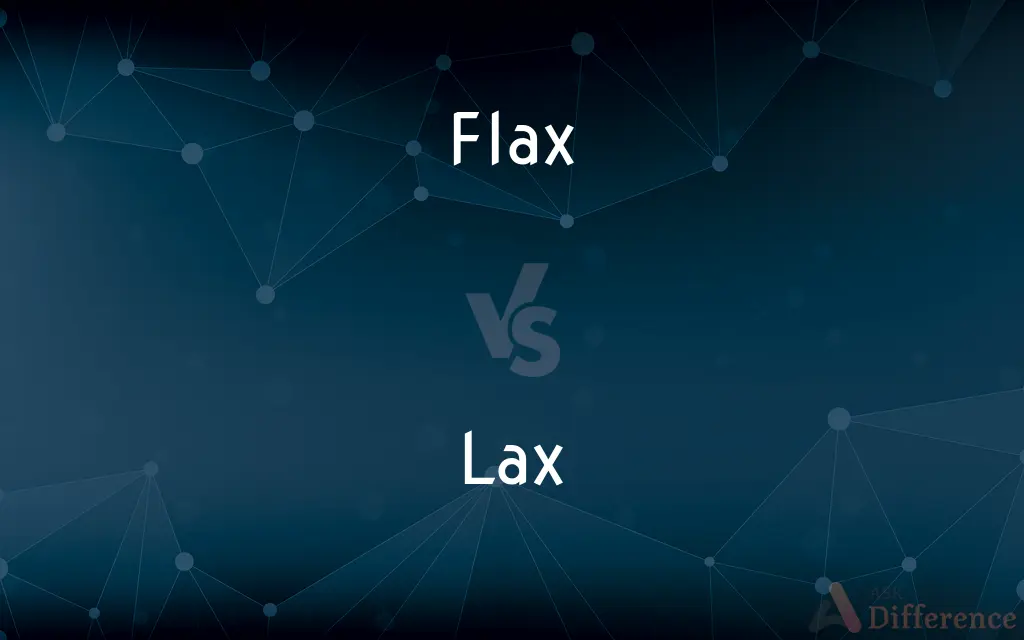 Flax vs. Lax — What's the Difference?