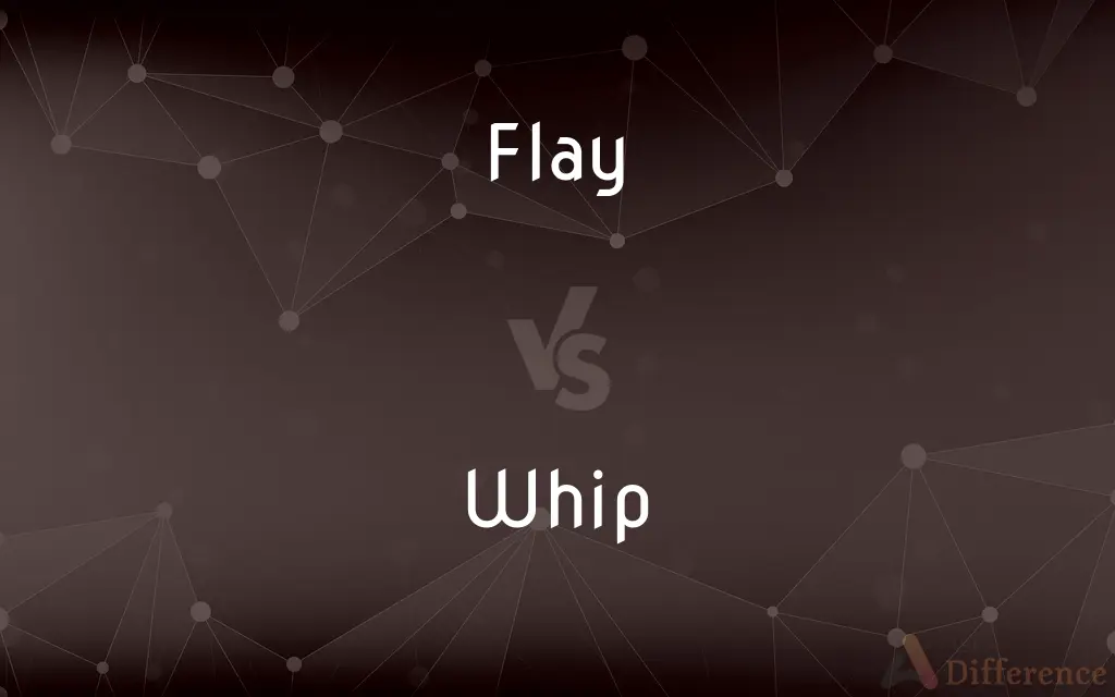 Flay vs. Whip — What's the Difference?