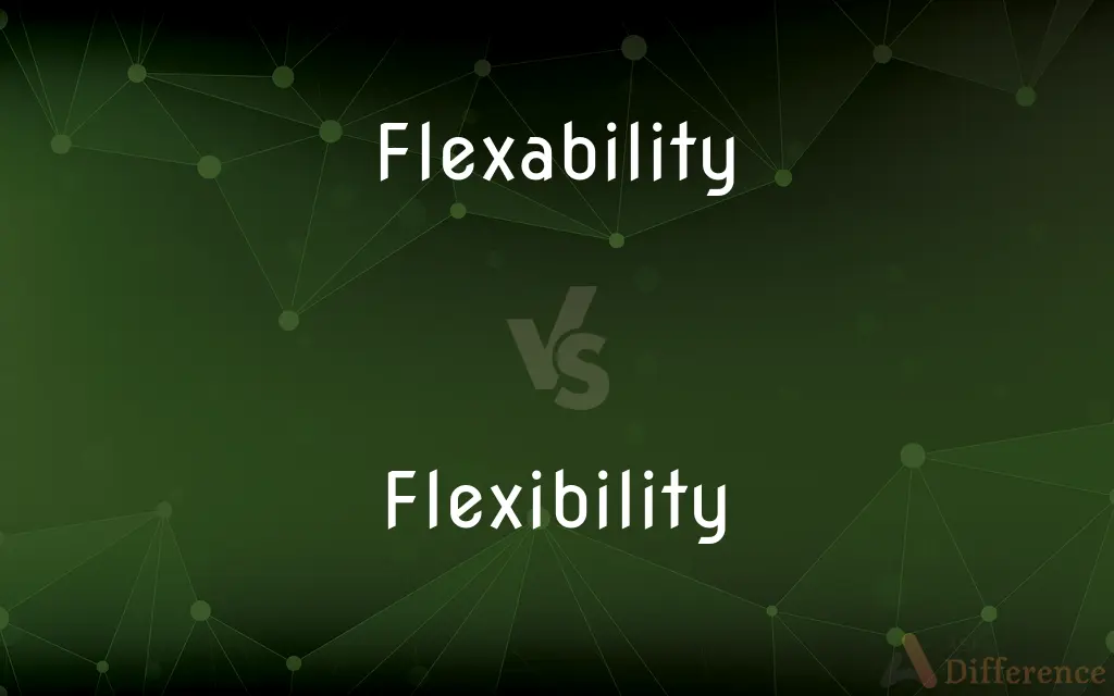 Flexability vs. Flexibility — What's the Difference?