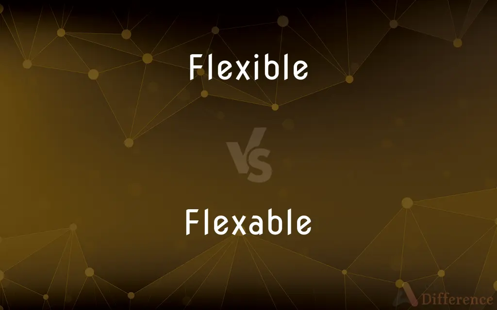 Flexible vs. Flexable — Which is Correct Spelling?