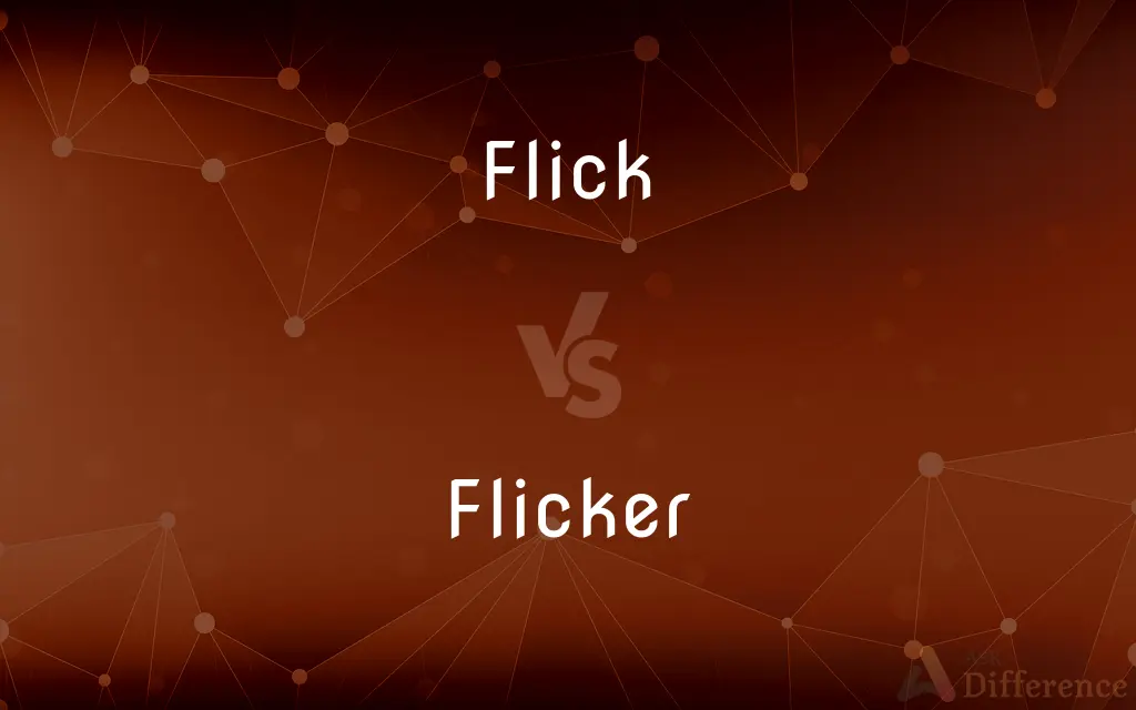 Flick vs. Flicker — What's the Difference?