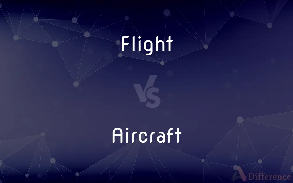 Flight vs. Aircraft — What's the Difference?