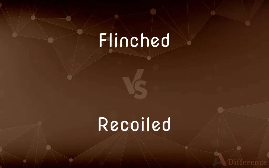 Flinched vs. Recoiled — What's the Difference?