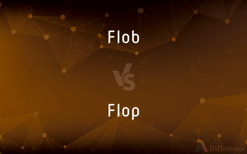 Flob vs. Flop — What's the Difference?