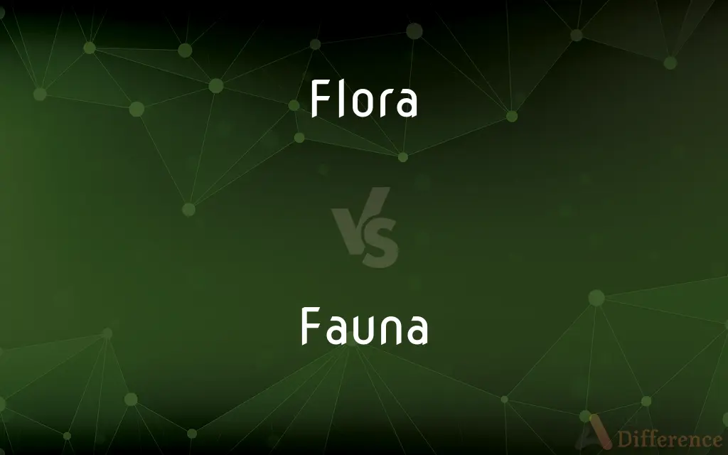 Flora vs. Fauna — What's the Difference?