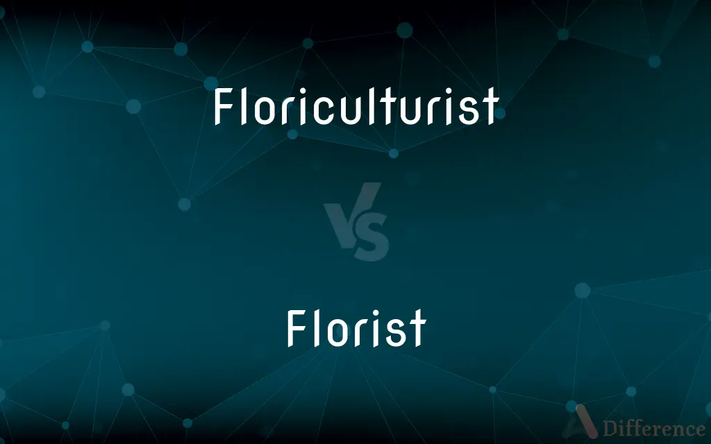Floriculturist vs. Florist — What's the Difference?