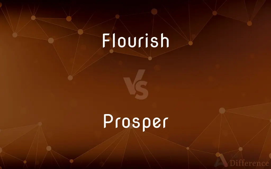 Flourish vs. Prosper — What's the Difference?