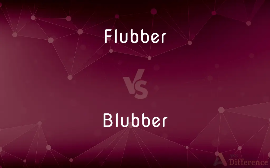 Flubber vs. Blubber — What's the Difference?