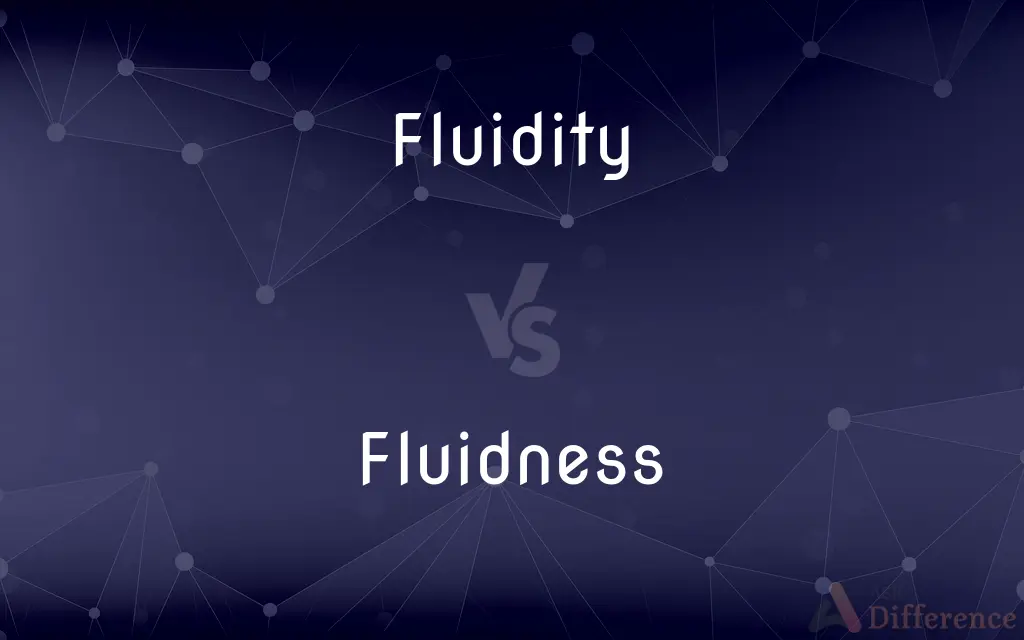 Fluidity vs. Fluidness — What's the Difference?