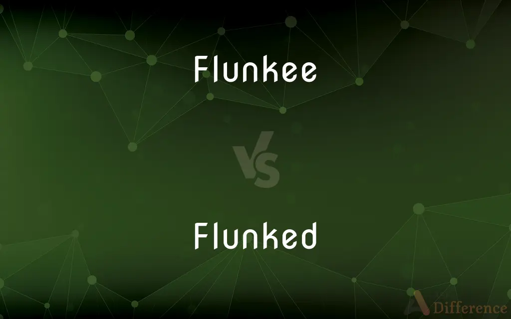 Flunkee vs. Flunked — What's the Difference?