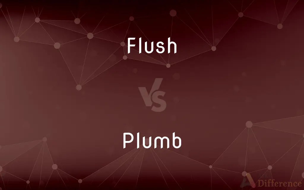 Flush vs. Plumb — What's the Difference?