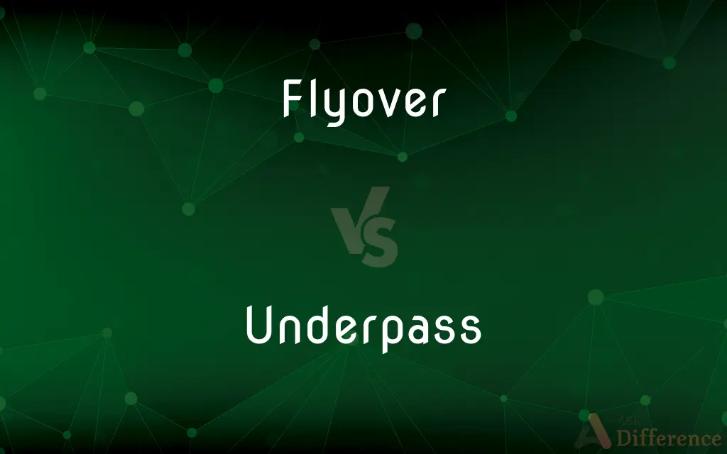 Flyover vs. Underpass — What's the Difference?