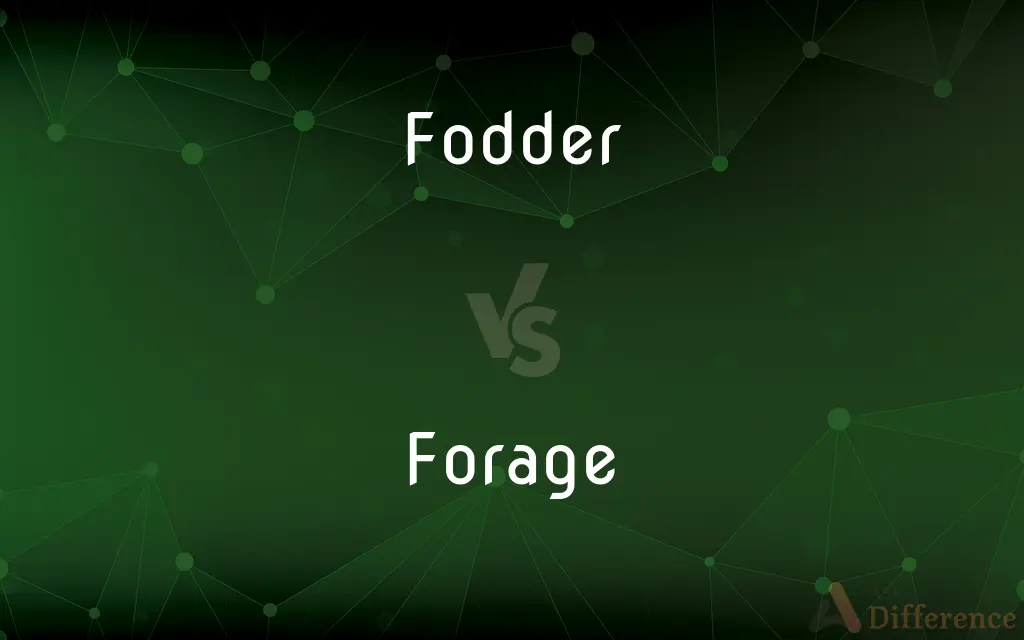 Fodder vs. Forage — What's the Difference?