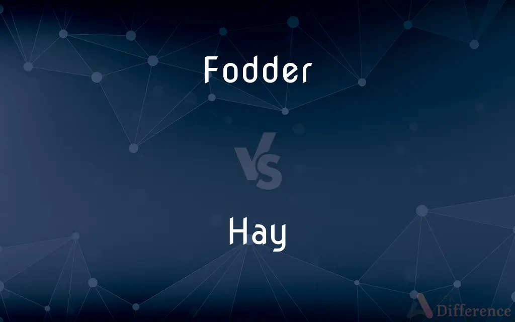 Fodder vs. Hay — What's the Difference?
