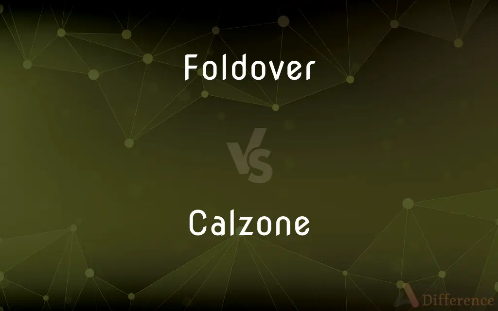 Foldover vs. Calzone — What's the Difference?