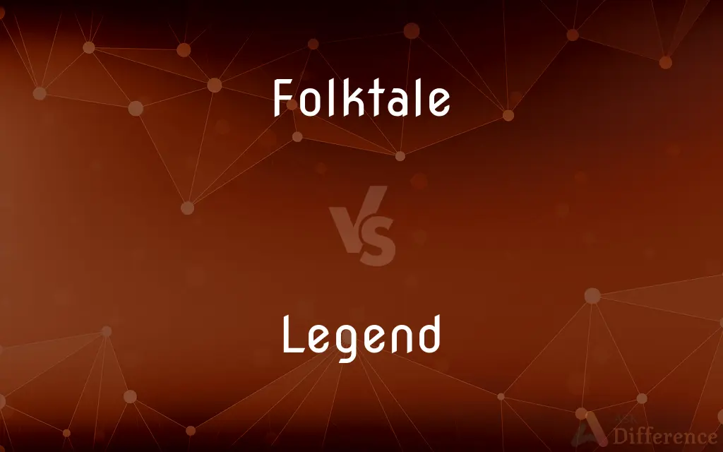 Folktale vs. Legend — What's the Difference?