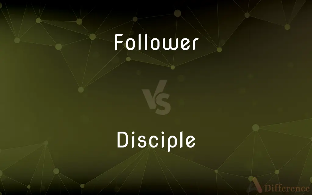 Follower vs. Disciple — What's the Difference?