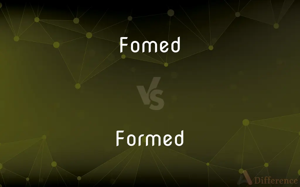 Fomed vs. Formed — Which is Correct Spelling?