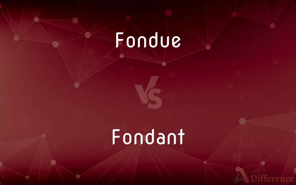 Fondue vs. Fondant — What's the Difference?