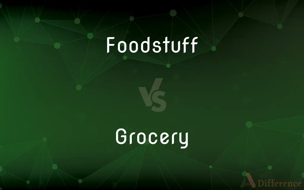 Foodstuff vs. Grocery — What's the Difference?