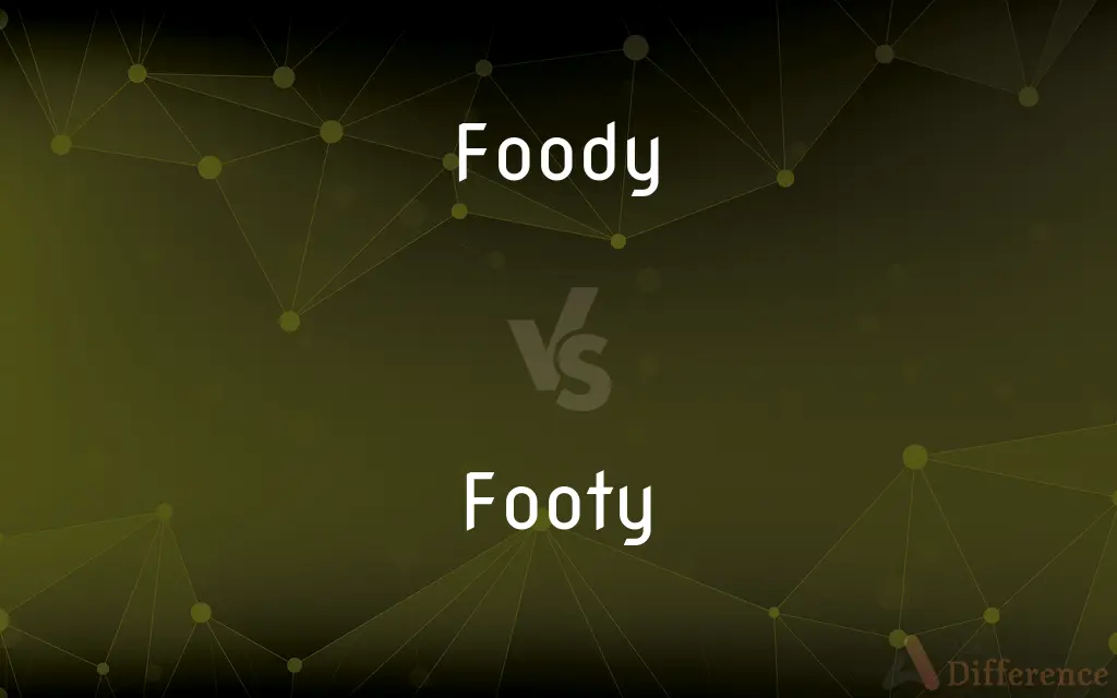 Foody vs. Footy — What's the Difference?