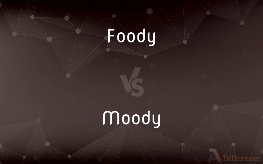 Foody vs. Moody — What's the Difference?