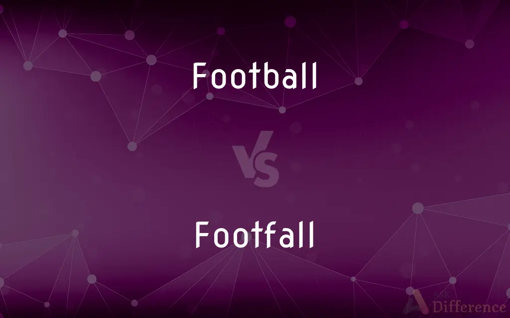 Football vs. Footfall — What's the Difference?