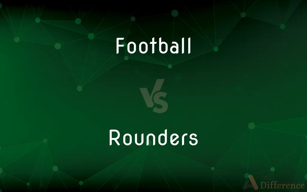 Football vs. Rounders — What's the Difference?