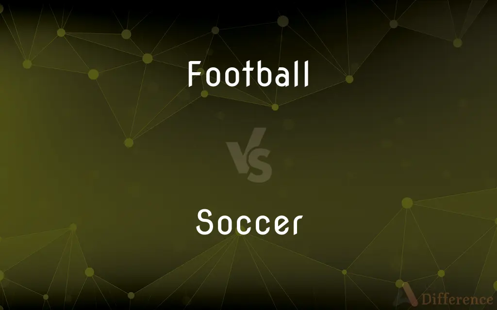 Football vs. Soccer — What's the Difference?