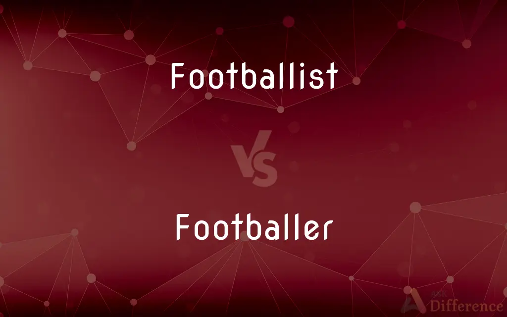 Footballist vs. Footballer — What's the Difference?