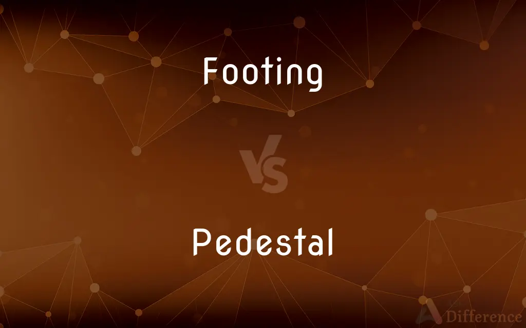 Footing vs. Pedestal — What's the Difference?