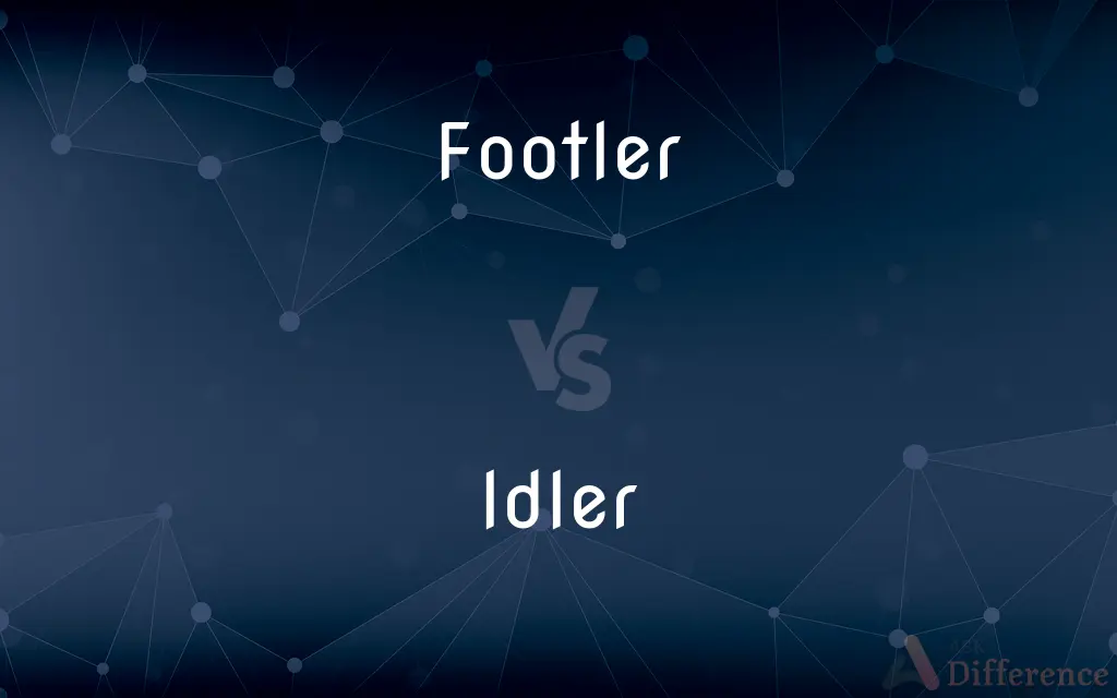 Footler vs. Idler — What's the Difference?