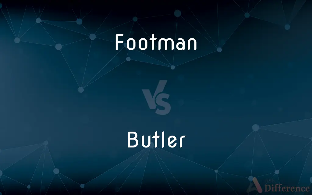 Footman vs. Butler — What's the Difference?