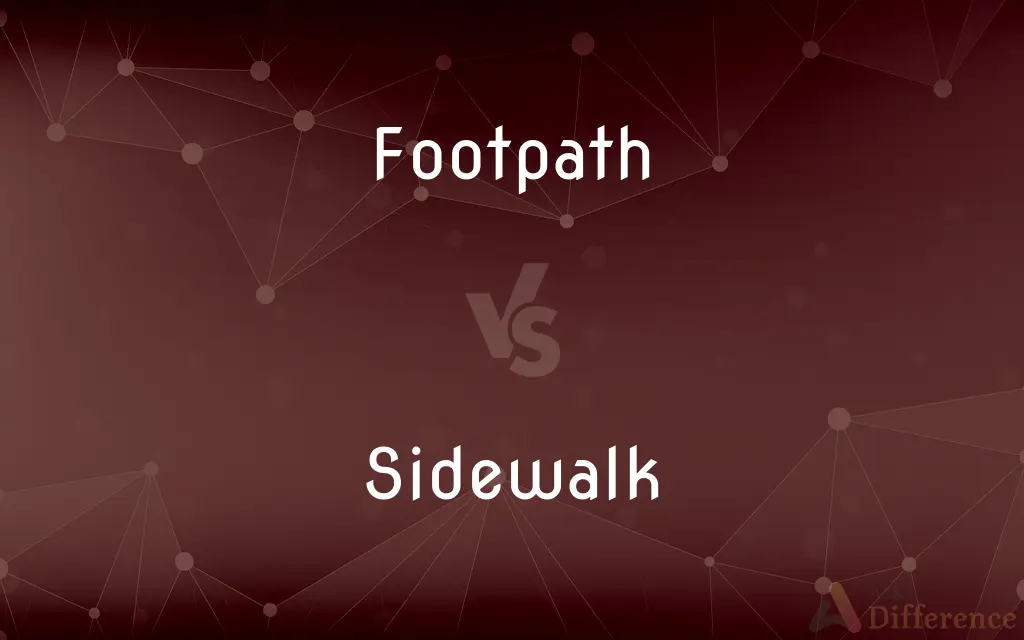 Footpath vs. Sidewalk — What's the Difference?