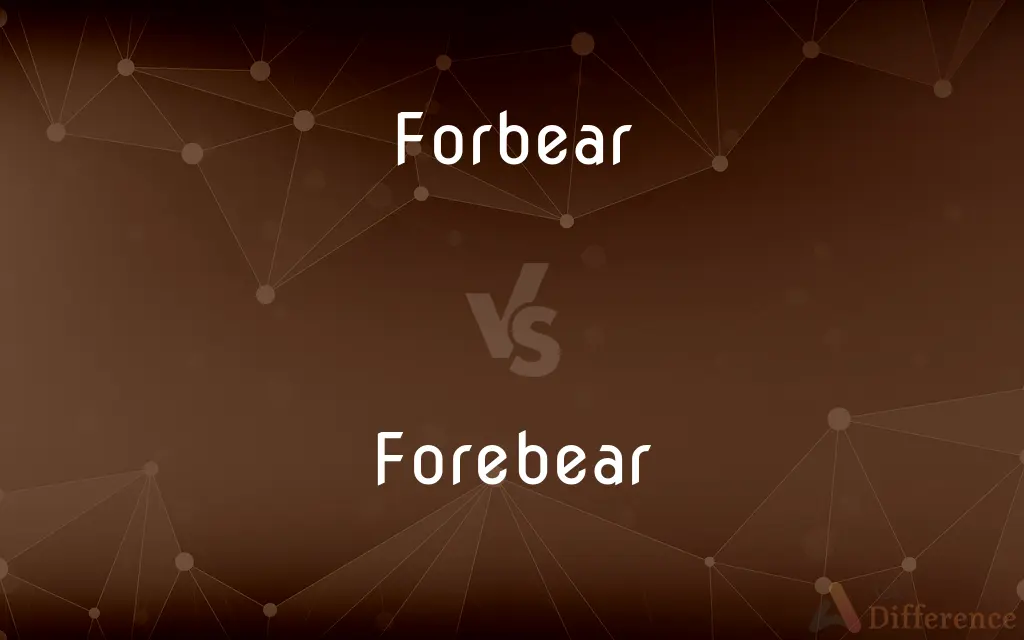 Forbear vs. Forebear — What's the Difference?