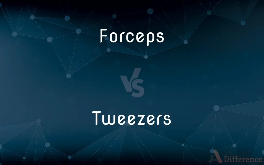 Forceps vs. Tweezers — What's the Difference?