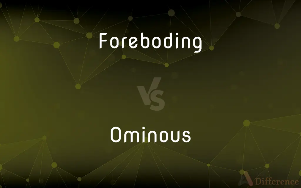 Foreboding vs. Ominous — What's the Difference?