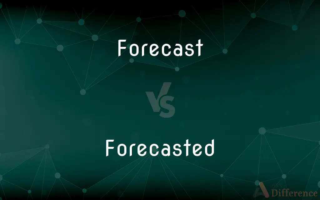 Forecast vs. Forecasted — What's the Difference?