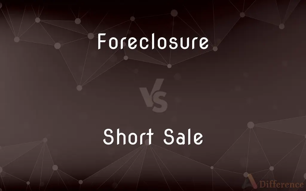 Foreclosure vs. Short Sale — What's the Difference?