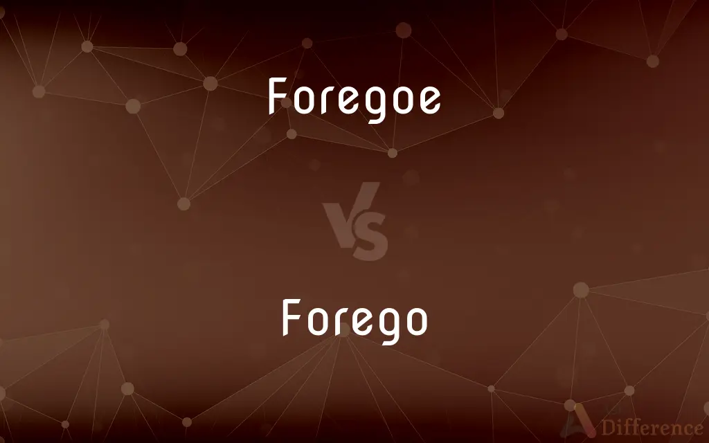 Foregoe vs. Forego — Which is Correct Spelling?