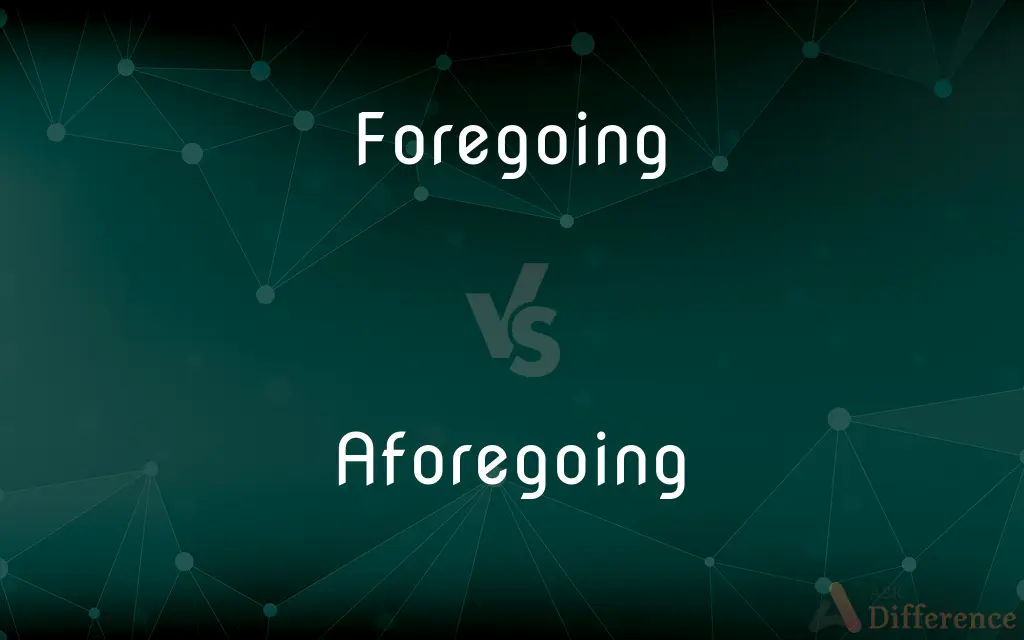 Foregoing vs. Aforegoing — What's the Difference?
