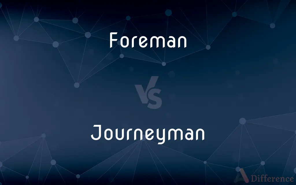 Foreman vs. Journeyman — What's the Difference?