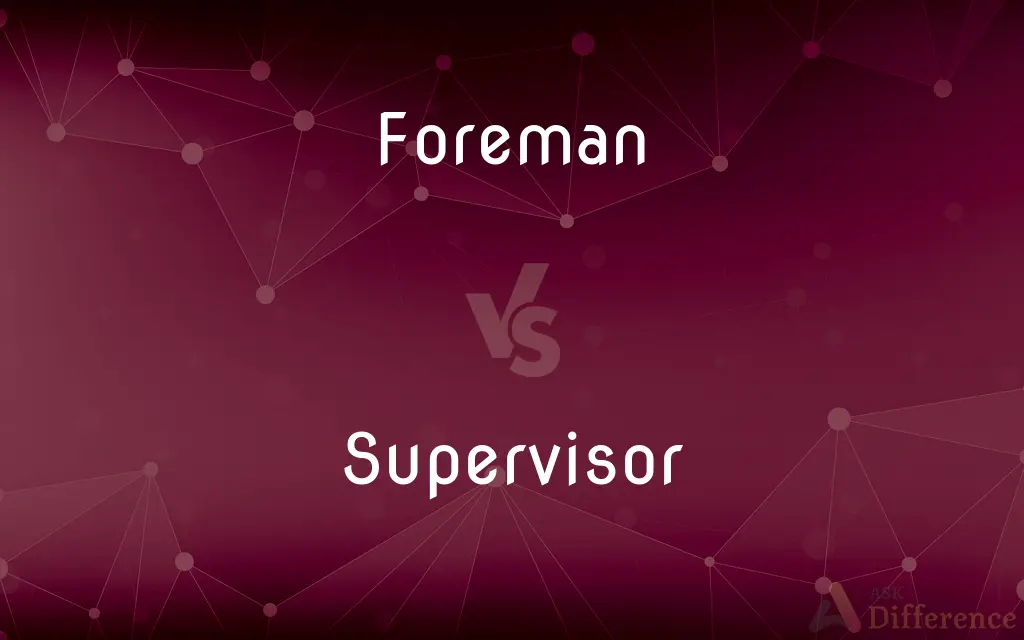 Foreman vs. Supervisor — What's the Difference?
