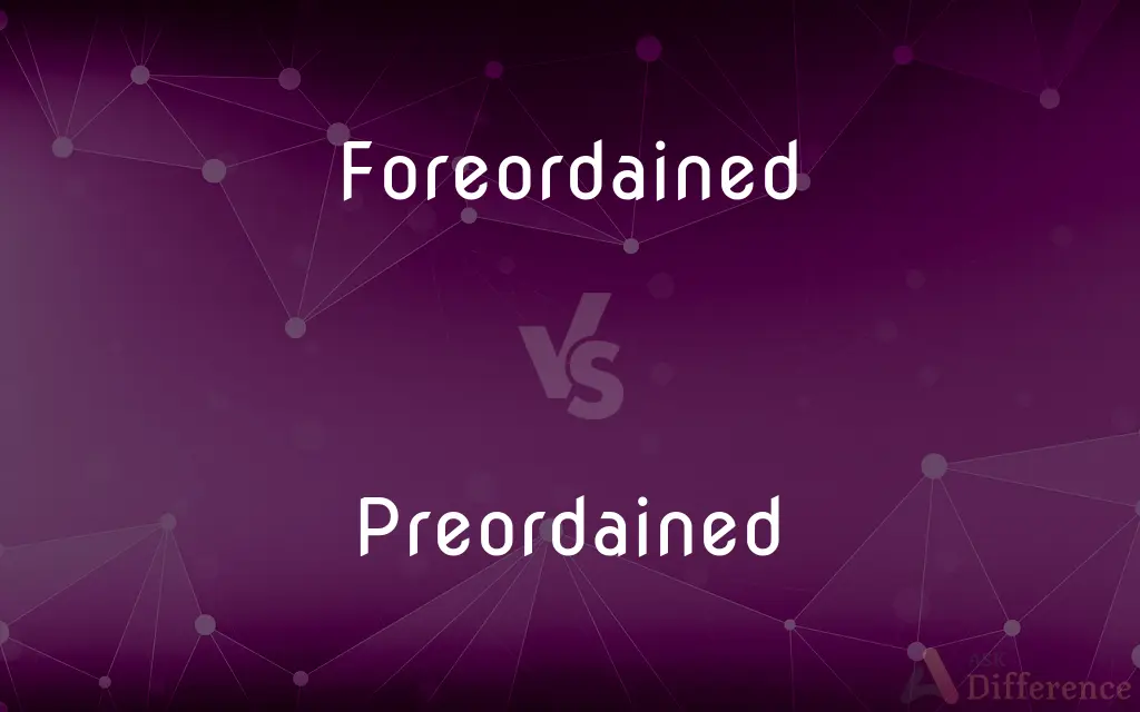Foreordained vs. Preordained — What's the Difference?