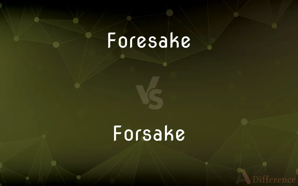 Foresake vs. Forsake — Which is Correct Spelling?