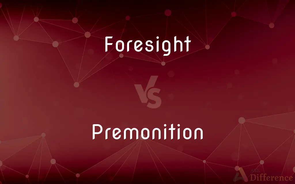 Foresight vs. Premonition — What's the Difference?