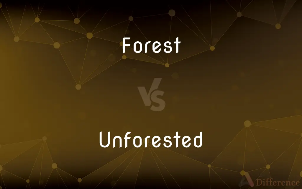 Forest vs. Unforested — What's the Difference?