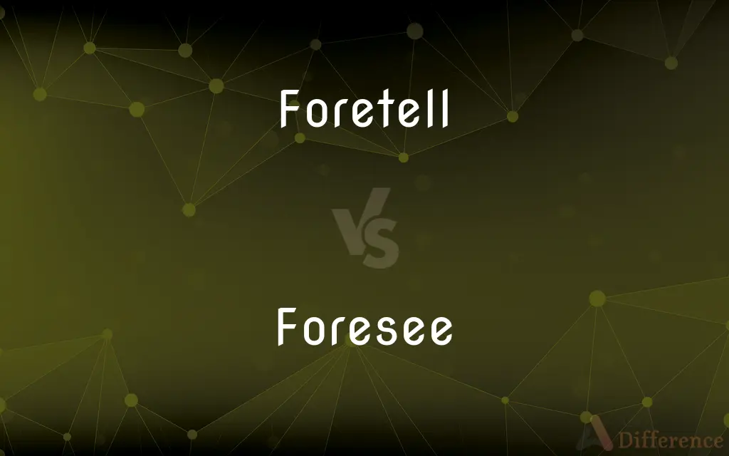 Foretell vs. Foresee — What's the Difference?